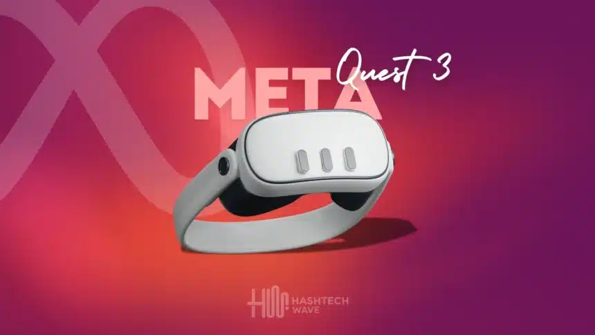 Meta quest 3 - hashtechwave