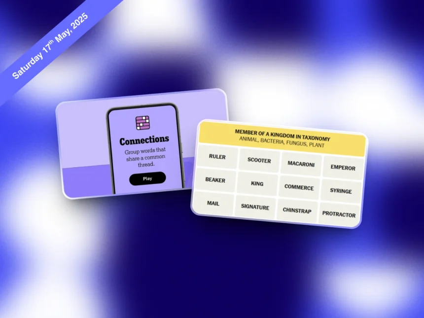 NYT Connections Today May 17, 2025: Hints and Answer 1 Daily NYT Connections 706 Puzzle hints 17 May 2025 - hashtechwave