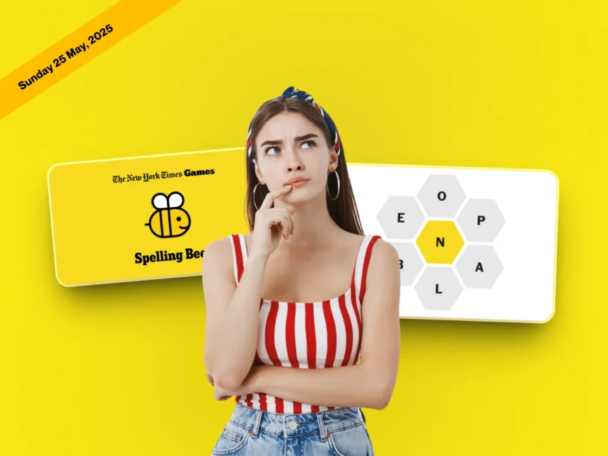 NYT Spelling Bee May 25, 2025 – Puzzle Answers & Pangram 1 NYT Spelling Bee answers 25 May 2025 and Pangram today