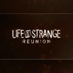 life is strange reunion release date and events